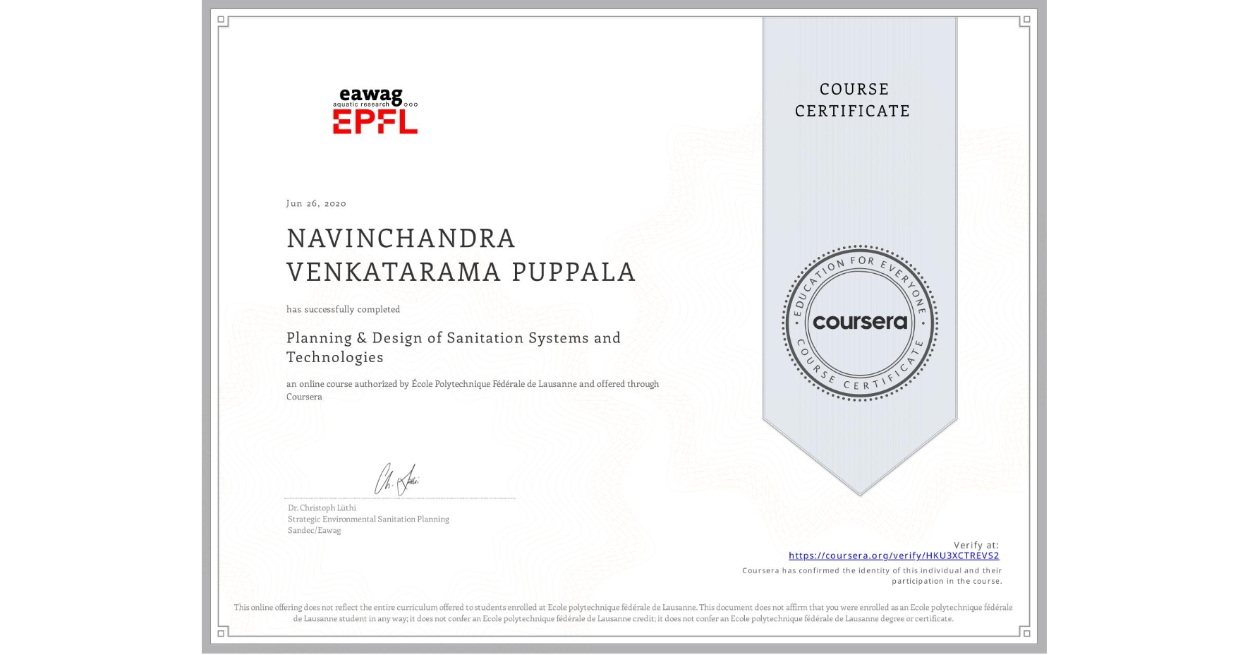 View certificate for NAVINCHANDRA VENKATARAMA PUPPALA, Planning & Design of Sanitation Systems and Technologies, an online non-credit course authorized by École Polytechnique Fédérale de Lausanne and offered through Coursera
