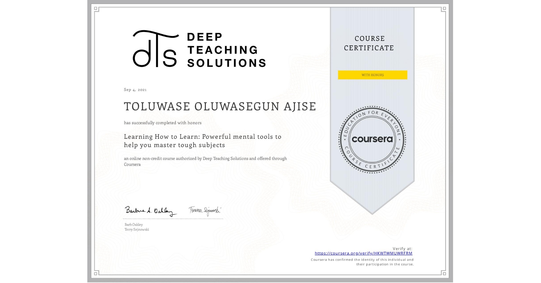 View certificate for TOLUWASE OLUWASEGUN AJISE, Learning How to Learn: Powerful mental tools to help you master tough subjects, an online non-credit course authorized by Deep Teaching Solutions and offered through Coursera