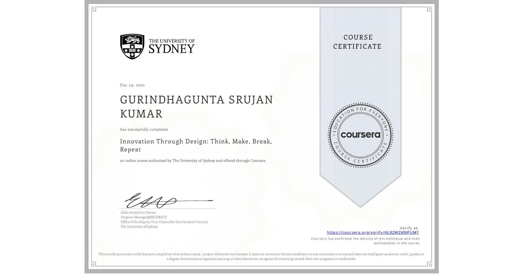 View certificate for GURINDHAGUNTA SRUJAN KUMAR, Innovation Through Design: Think, Make, Break, Repeat, an online non-credit course authorized by The University of Sydney and offered through Coursera