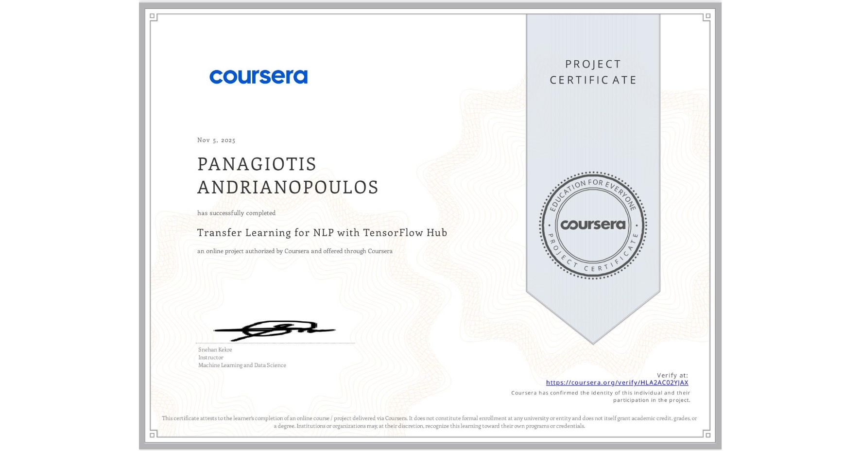 View certificate for PANAGIOTIS ANDRIANOPOULOS, Transfer Learning for NLP with TensorFlow Hub, an online non-credit course authorized by Coursera and offered through Coursera