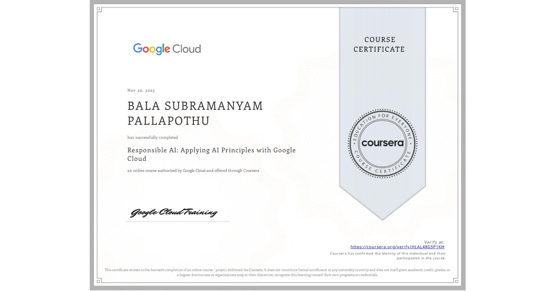View certificate for BALA SUBRAMANYAM PALLAPOTHU, Responsible AI: Applying AI Principles with Google Cloud, an online non-credit course authorized by Google Cloud and offered through Coursera