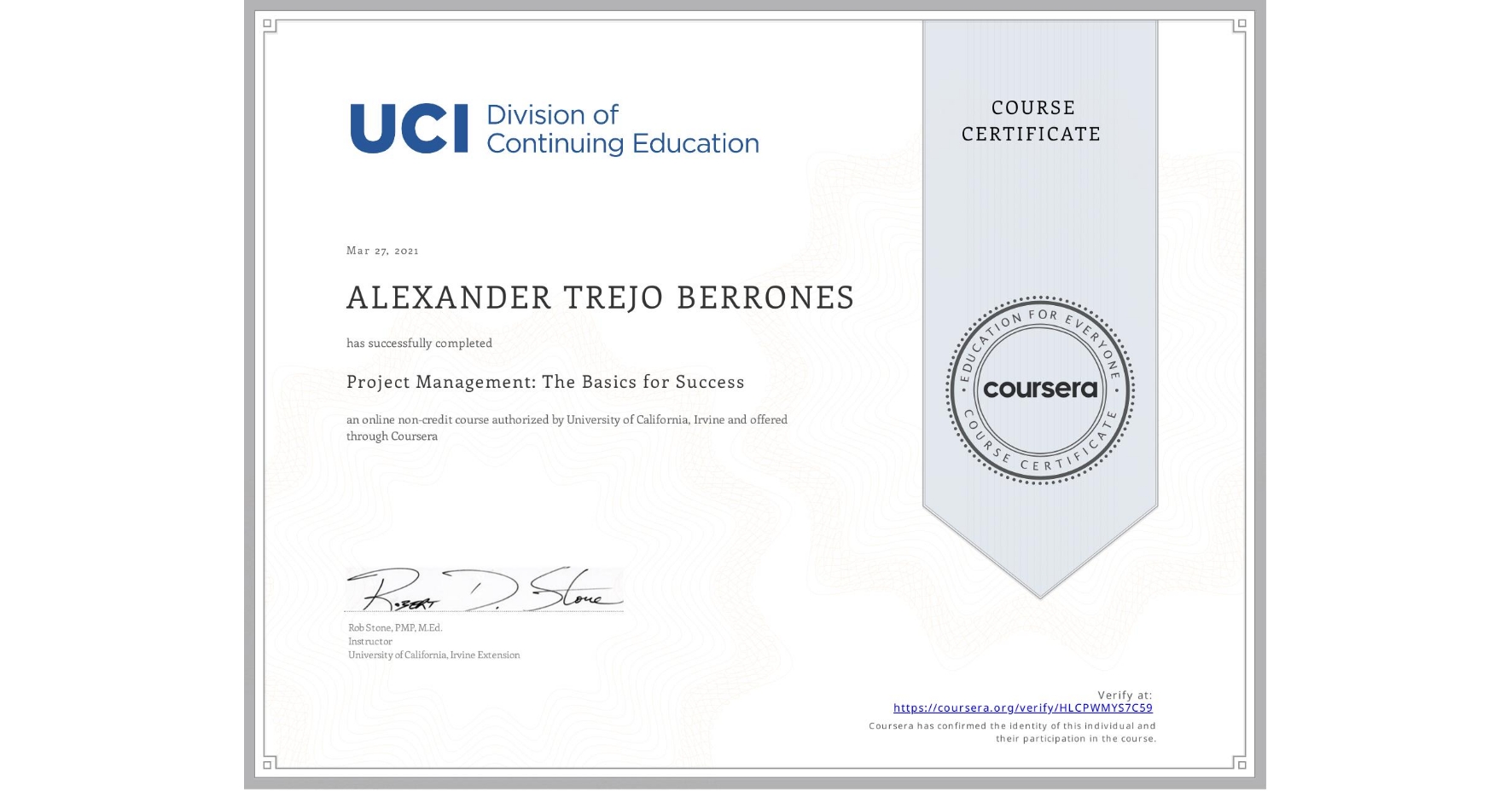 View certificate for ALEXANDER TREJO BERRONES, Project Management: The Basics for Success, an online non-credit course authorized by University of California, Irvine and offered through Coursera