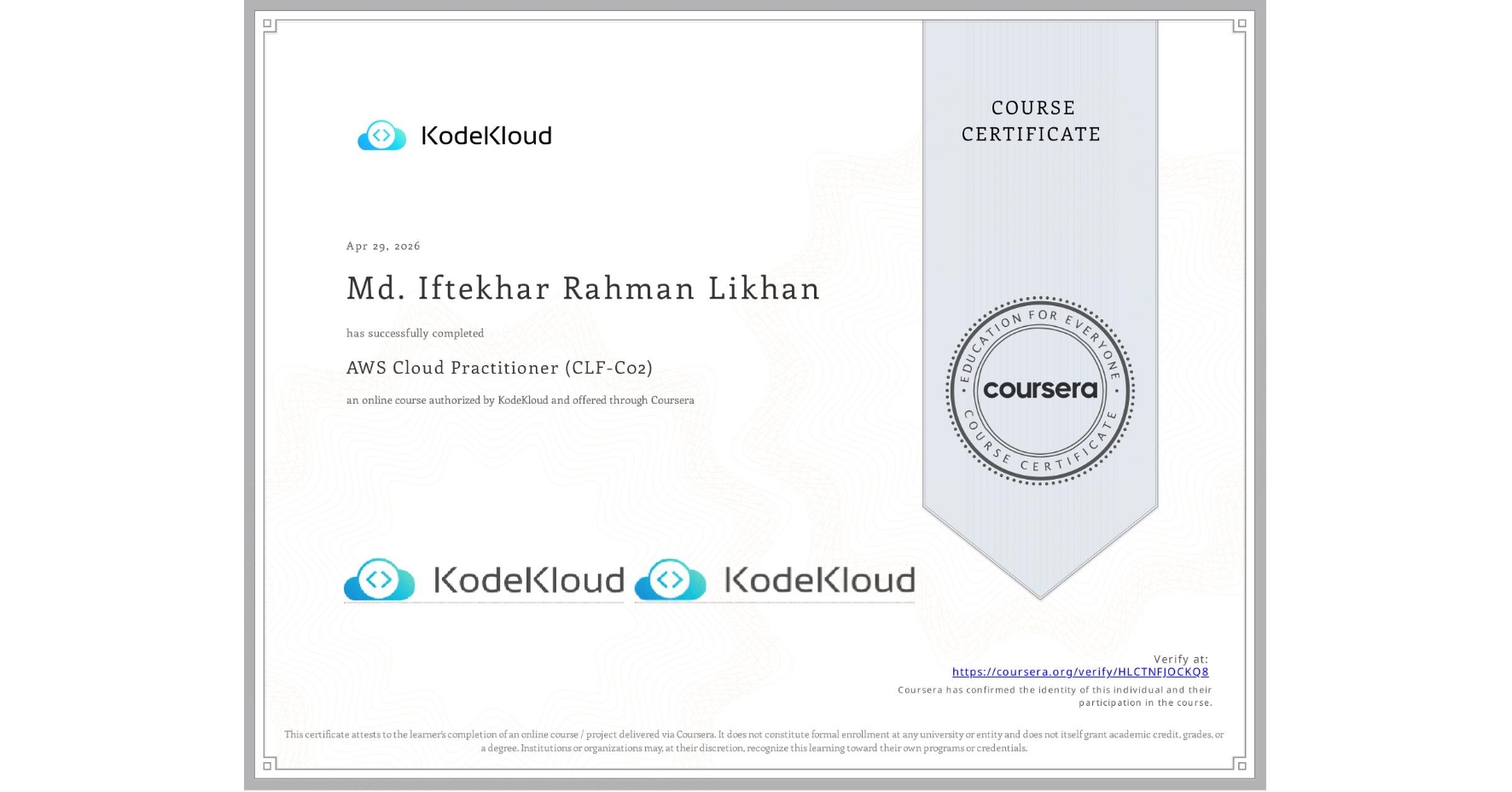 View certificate for Md. Iftekhar Rahman Likhan , AWS Cloud Practitioner (CLF-C02), an online non-credit course authorized by KodeKloud and offered through Coursera