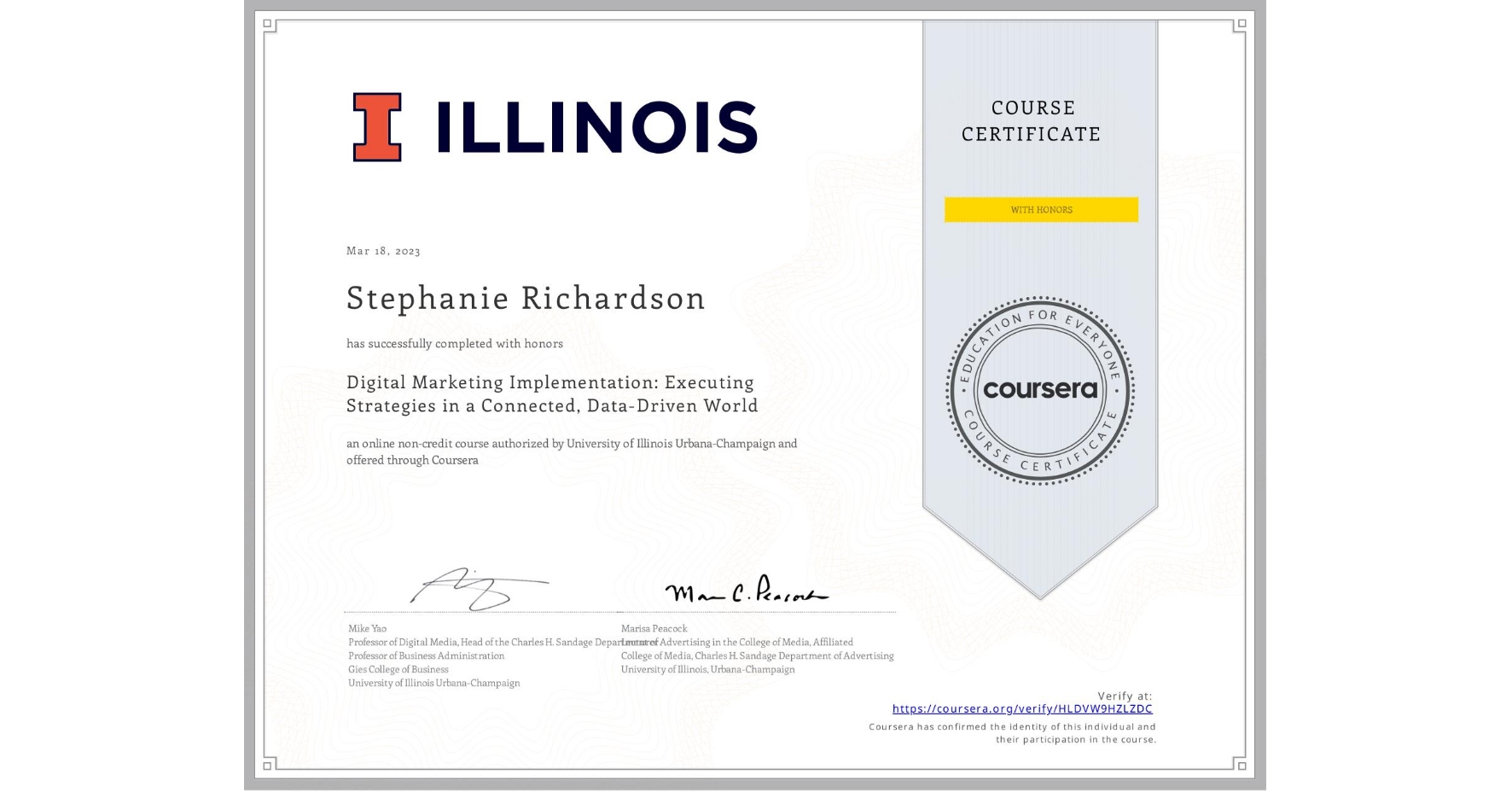 View certificate for Stephanie Richardson, Digital Marketing Implementation: Executing Strategies in a Connected, Data-Driven World, an online non-credit course authorized by University of Illinois Urbana-Champaign and offered through Coursera