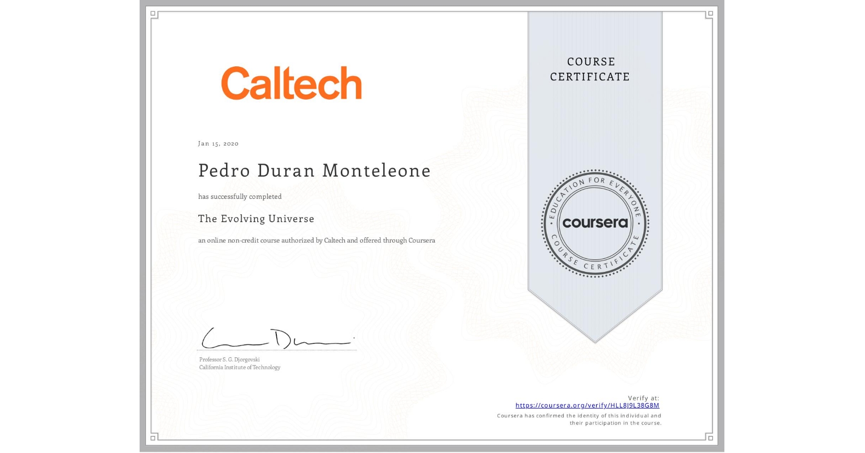 View certificate for Pedro Duran Monteleone, The Evolving Universe, an online non-credit course authorized by Caltech and offered through Coursera