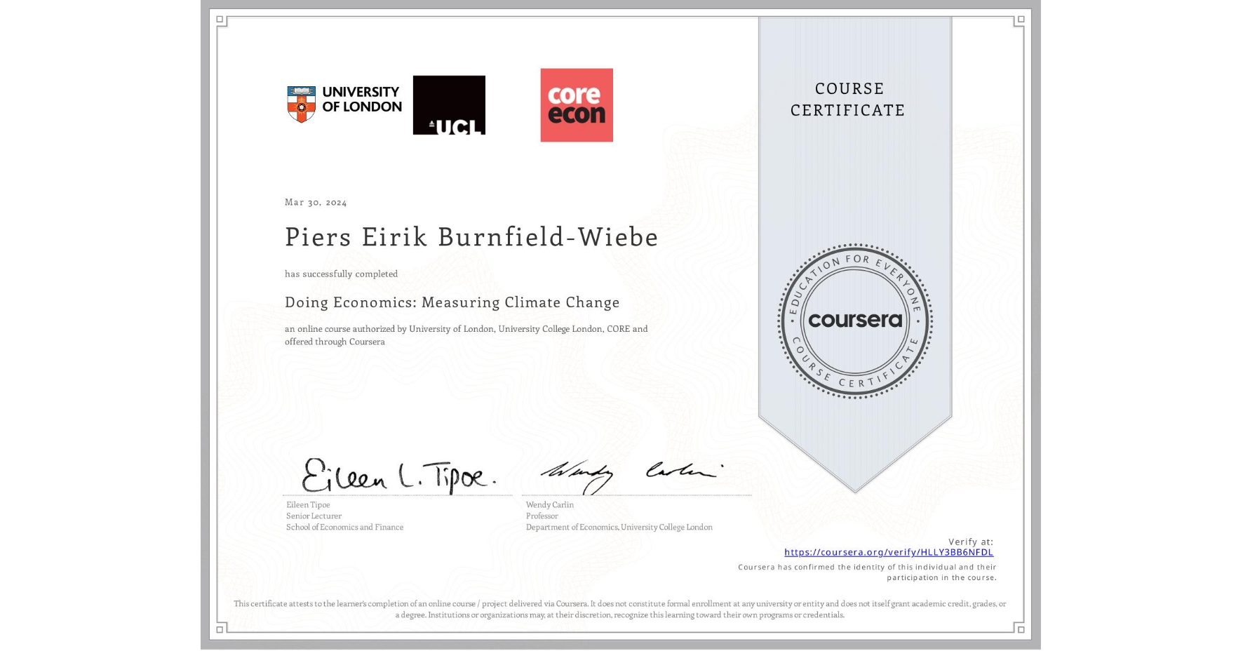 View certificate for Piers Eirik Burnfield-Wiebe, Doing Economics: Measuring Climate Change, an online non-credit course authorized by University of London, University College London & CORE and offered through Coursera