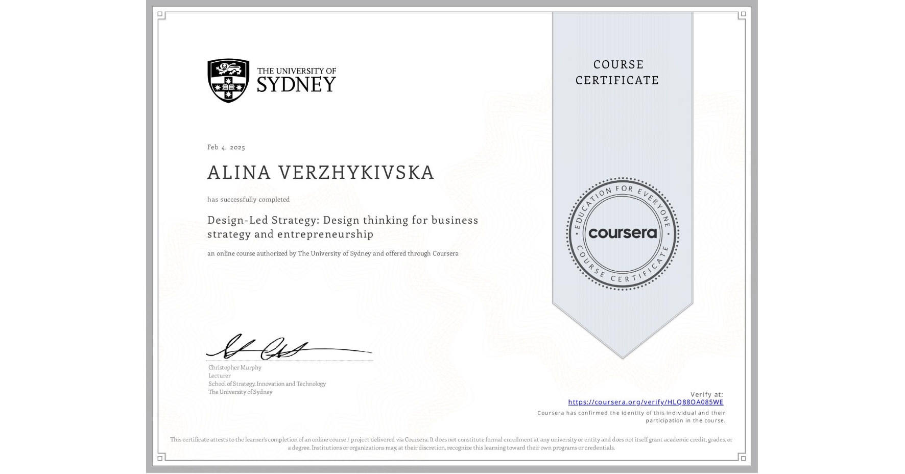 View certificate for ALINA VERZHYKIVSKA, Design-Led Strategy: Design thinking for business strategy and entrepreneurship, an online non-credit course authorized by The University of Sydney and offered through Coursera