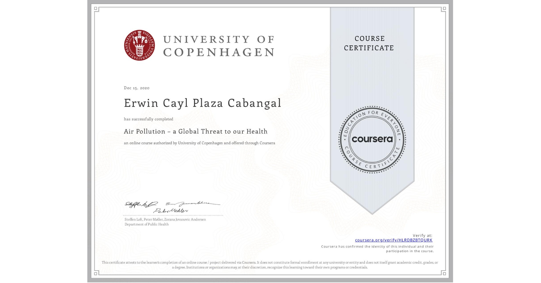 View certificate for Erwin Cayl Plaza Cabangal, Air Pollution – a Global Threat to our Health, an online non-credit course authorized by University of Copenhagen and offered through Coursera