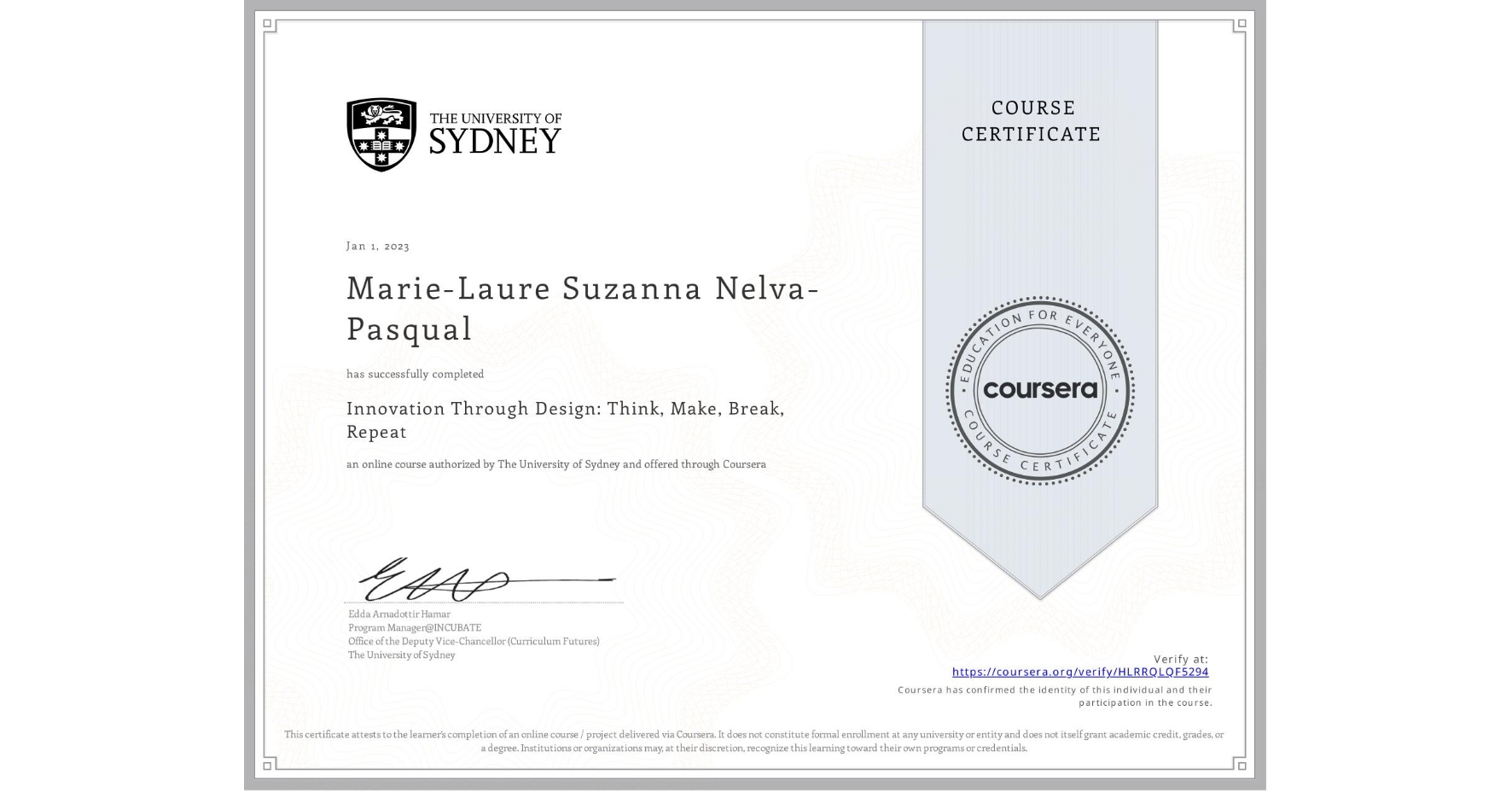 View certificate for Marie-Laure Suzanna Nelva-Pasqual, Innovation Through Design: Think, Make, Break, Repeat, an online non-credit course authorized by The University of Sydney and offered through Coursera