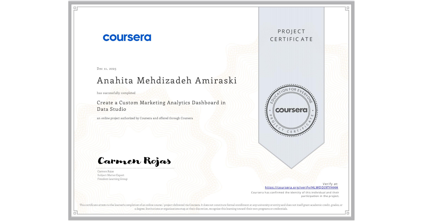 View certificate for Anahita Mehdizadeh Amiraski, Create a Custom Marketing Analytics Dashboard in Data Studio, an online non-credit course authorized by Coursera and offered through Coursera