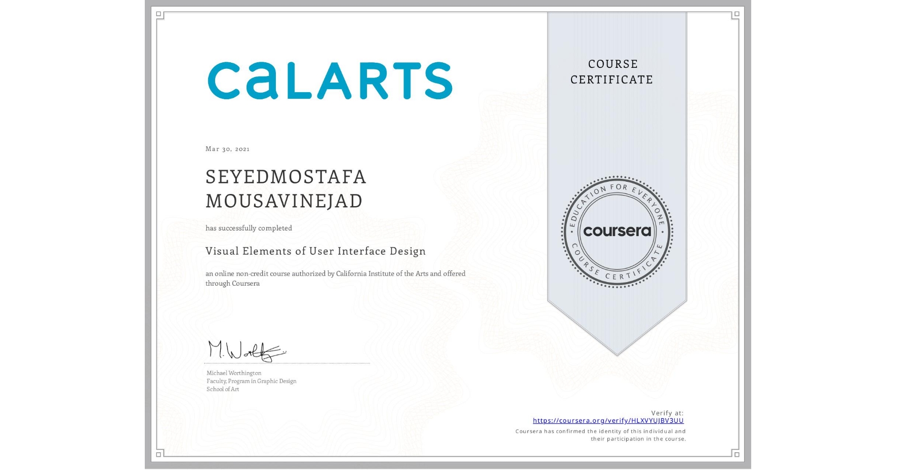 View certificate for SEYEDMOSTAFA MOUSAVINEJAD, Visual Elements of User Interface Design, an online non-credit course authorized by California Institute of the Arts and offered through Coursera