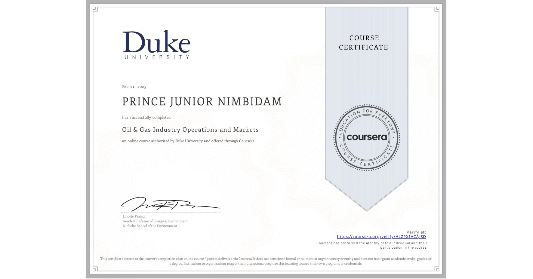 View certificate for PRINCE JUNIOR NIMBIDAM, Oil & Gas Industry Operations and Markets , an online non-credit course authorized by Duke University and offered through Coursera
