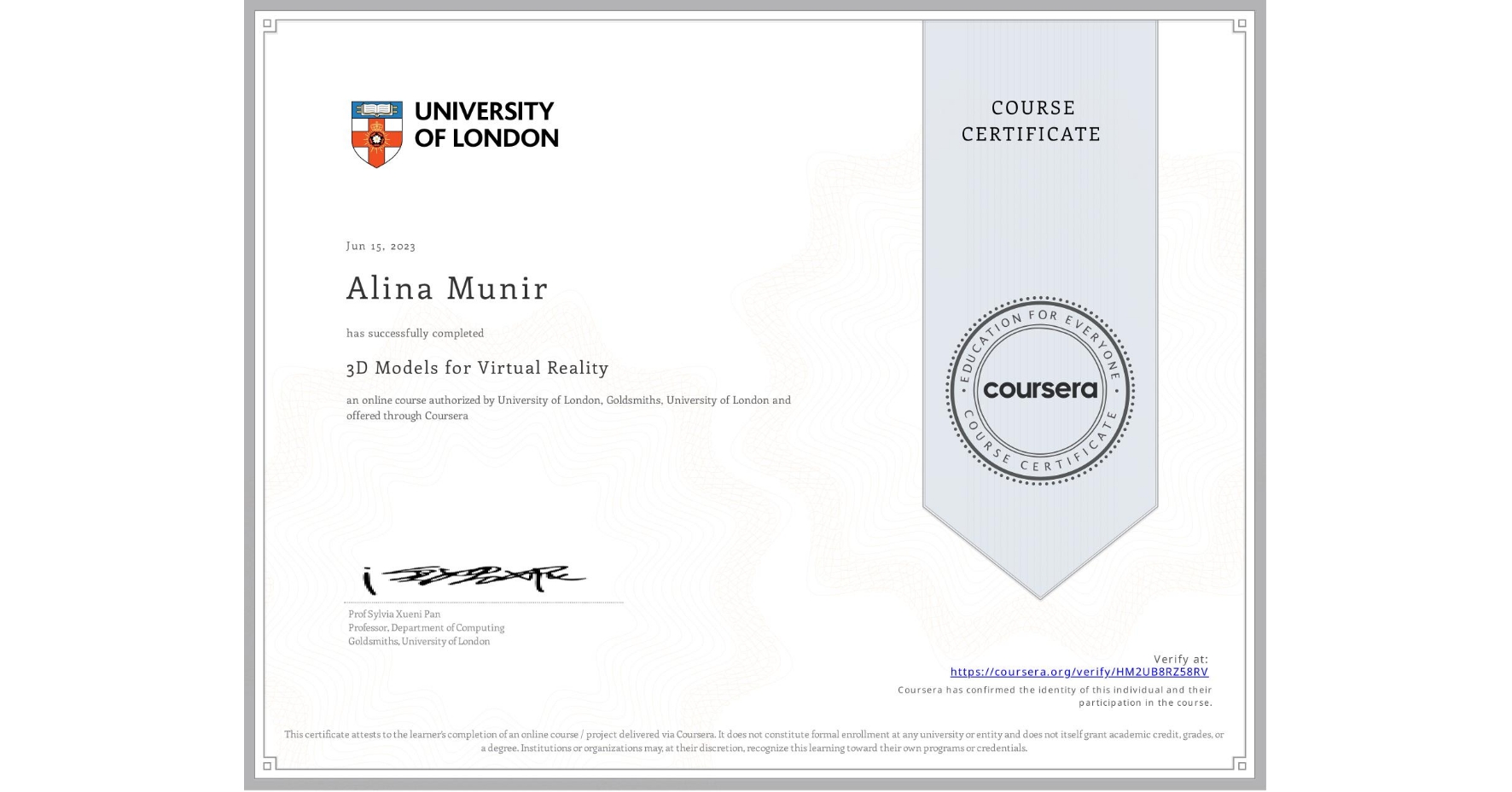 View certificate for Alina Munir , 3D Models for Virtual Reality, an online non-credit course authorized by University of London & Goldsmiths, University of London and offered through Coursera