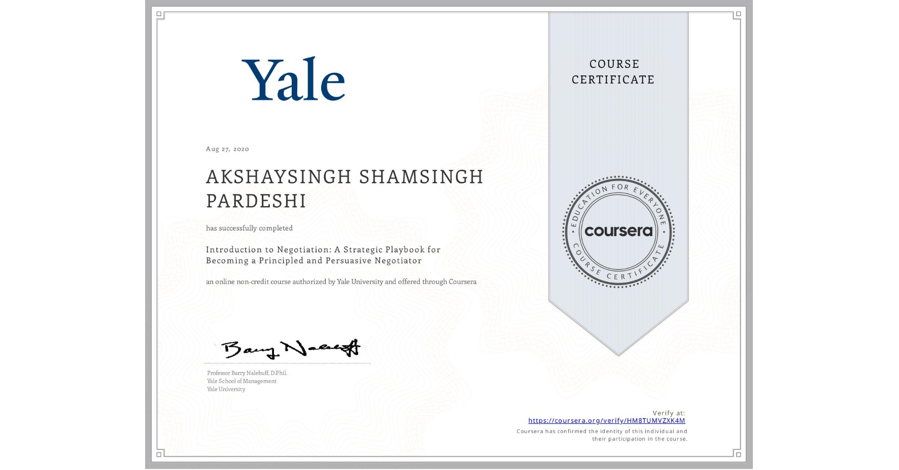 View certificate for AKSHAYSINGH SHAMSINGH  PARDESHI, Introduction to Negotiation: A Strategic Playbook for Becoming a Principled and Persuasive Negotiator, an online non-credit course authorized by Yale University and offered through Coursera