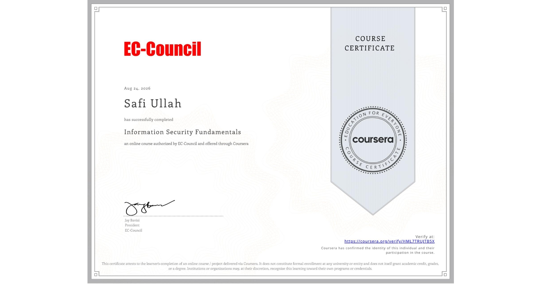 View certificate for Safi Ullah            , Information Security Fundamentals, an online non-credit course authorized by EC-Council and offered through Coursera