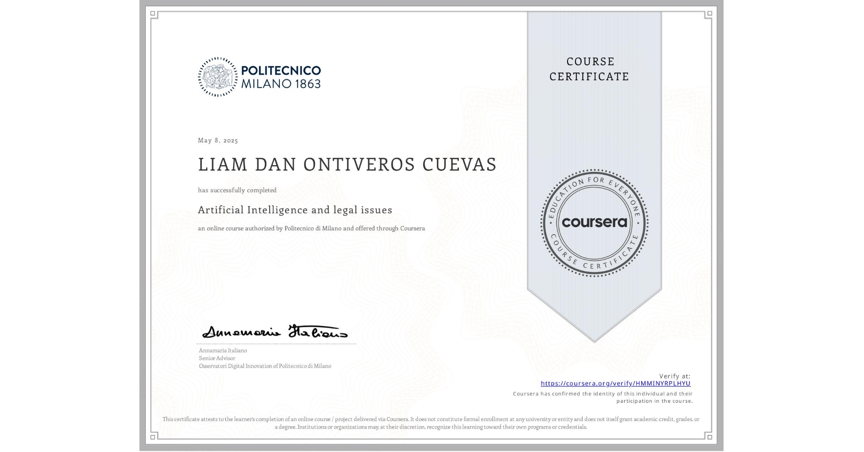 View certificate for LIAM DAN ONTIVEROS CUEVAS, Artificial Intelligence and legal issues, an online non-credit course authorized by Politecnico di Milano and offered through Coursera