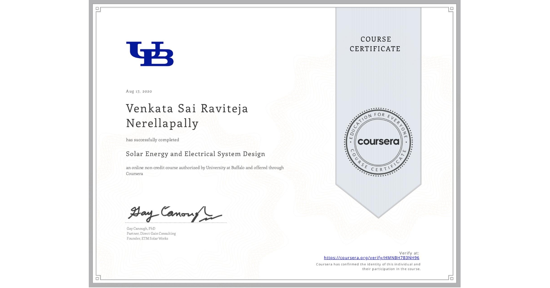 View certificate for Venkata Sai Raviteja Nerellapally, Solar Energy and Electrical System Design, an online non-credit course authorized by University at Buffalo and offered through Coursera