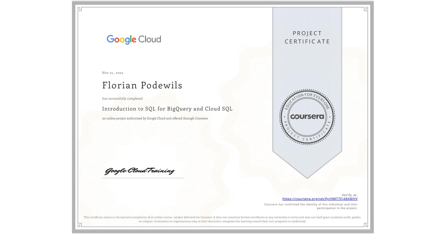 View certificate for Florian Podewils, Introduction to SQL for BigQuery and Cloud SQL, an online non-credit course authorized by Google Cloud and offered through Coursera