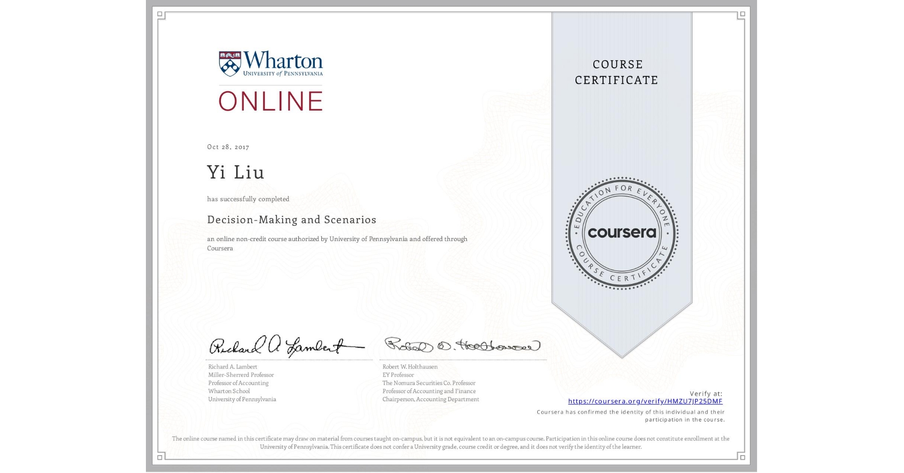 View certificate for Yi Liu, Decision-Making and Scenarios, an online non-credit course authorized by University of Pennsylvania and offered through Coursera