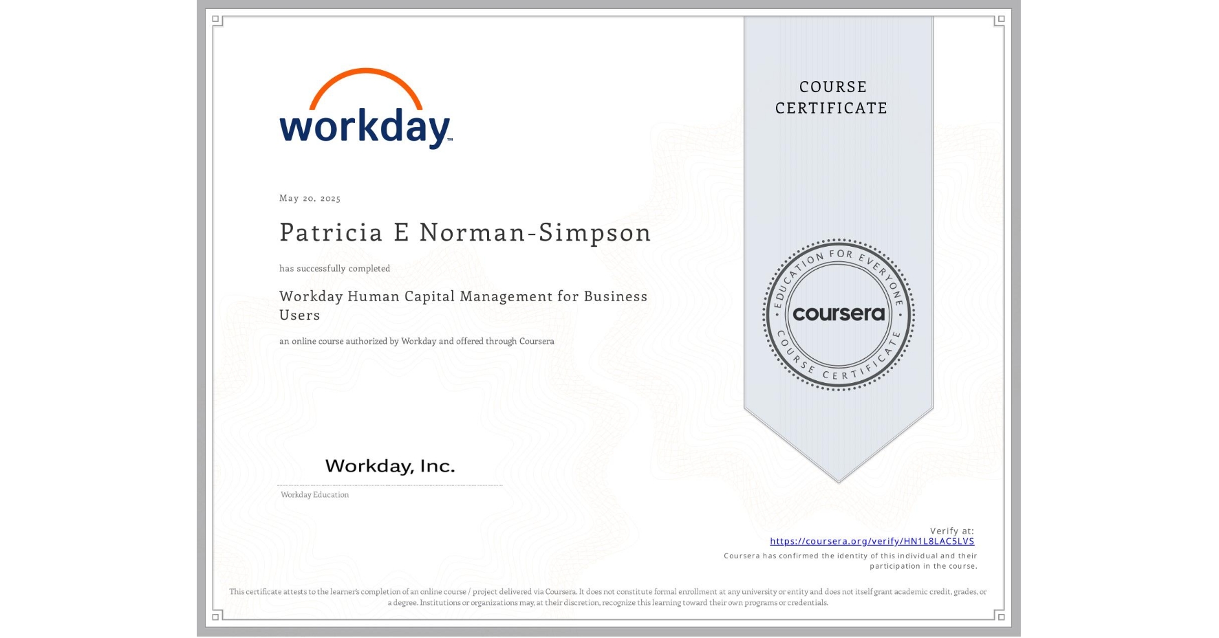 View certificate for Patricia E Norman-Simpson, Workday Human Capital Management for Business Users, an online non-credit course authorized by Workday and offered through Coursera