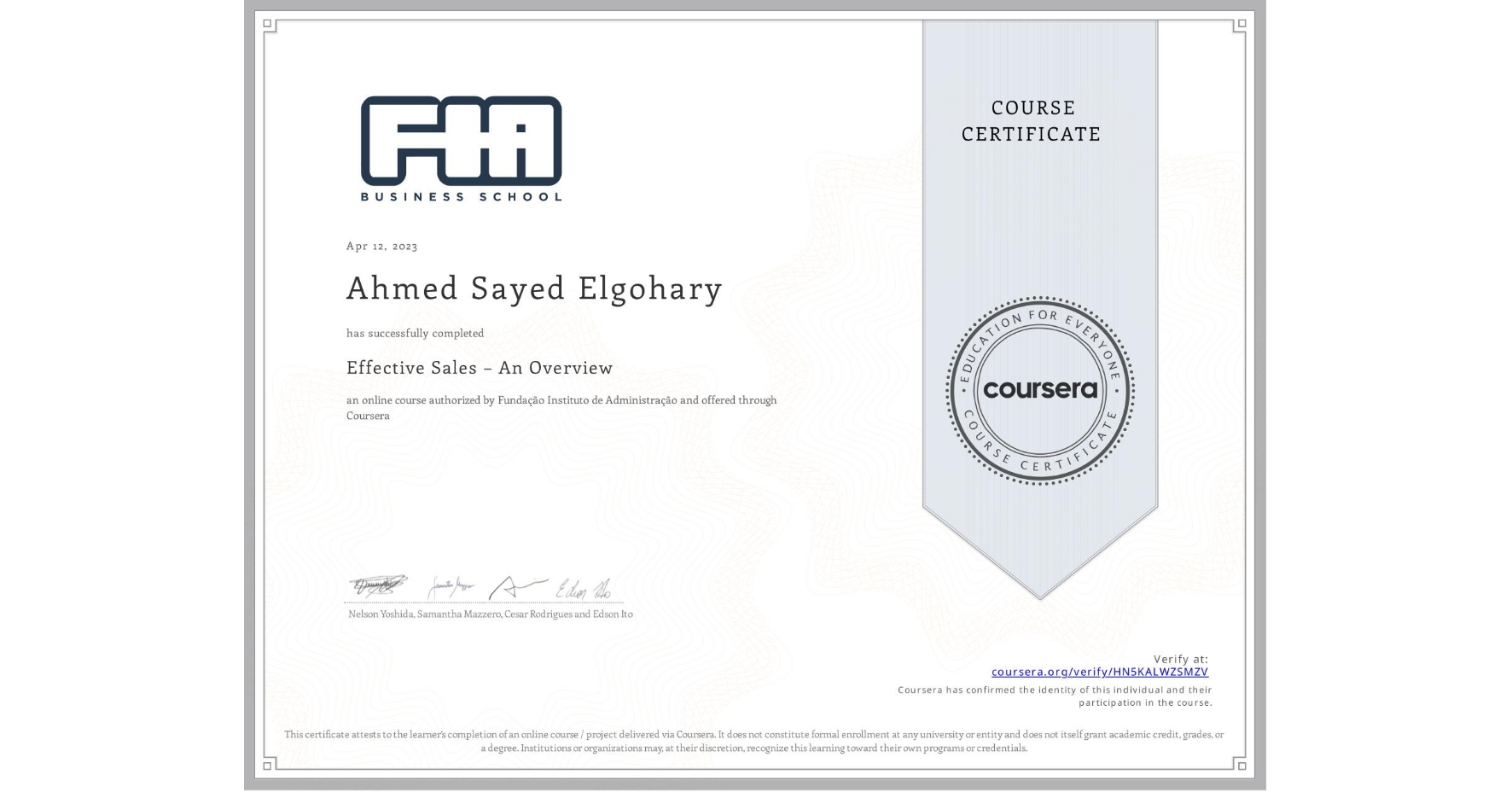 View certificate for Ahmed Sayed Elgohary, Effective Sales – An Overview, an online non-credit course authorized by Fundação Instituto de Administração and offered through Coursera