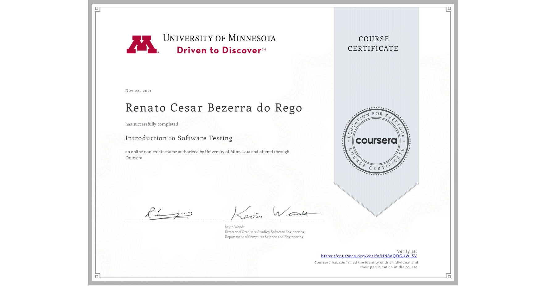 View certificate for Renato Cesar Bezerra do Rego, Introduction to Software Testing, an online non-credit course authorized by University of Minnesota and offered through Coursera