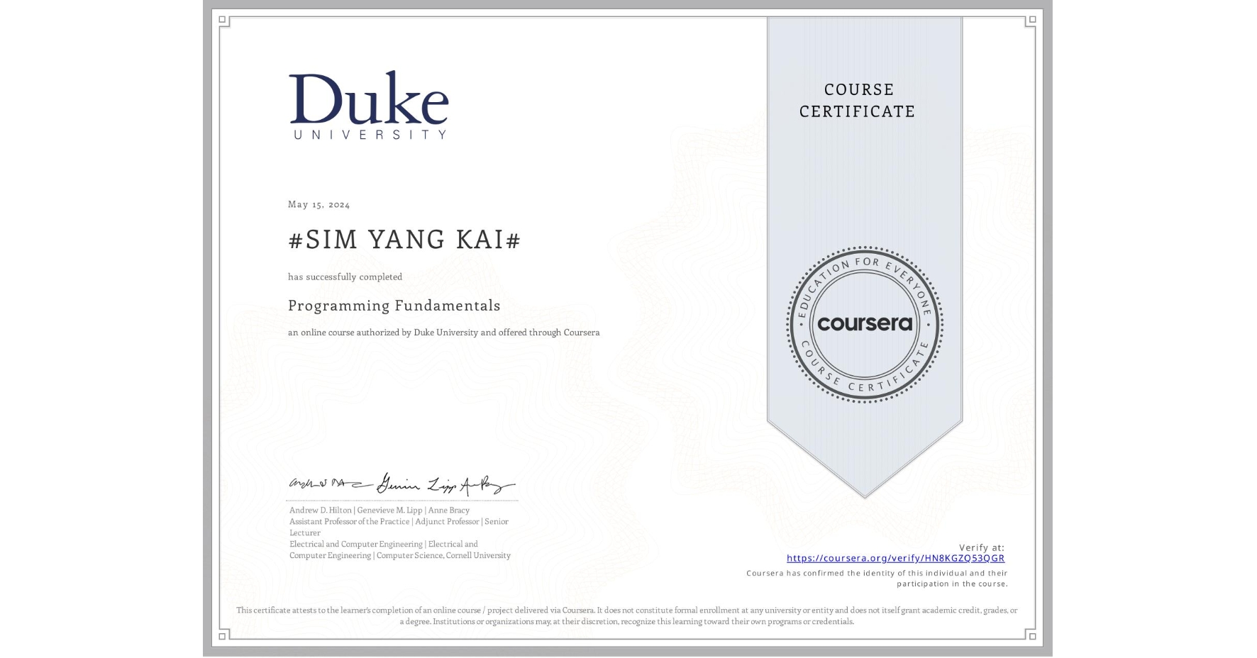 View certificate for #SIM YANG KAI#, Programming Fundamentals, an online non-credit course authorized by Duke University and offered through Coursera