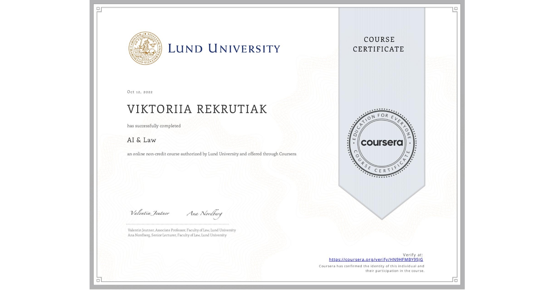 View certificate for VIKTORIIA REKRUTIAK, AI & Law , an online non-credit course authorized by Lund University and offered through Coursera