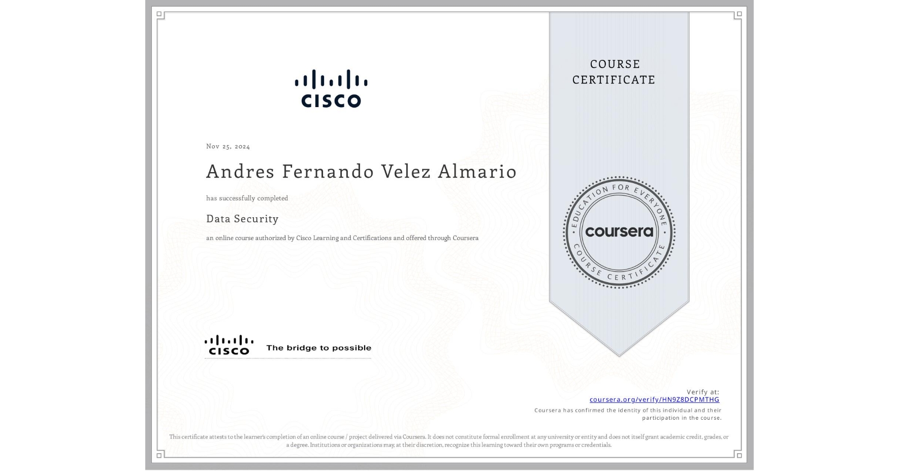 View certificate for Andres Fernando Velez Almario, Data Security, an online non-credit course authorized by Cisco Learning and Certifications and offered through Coursera