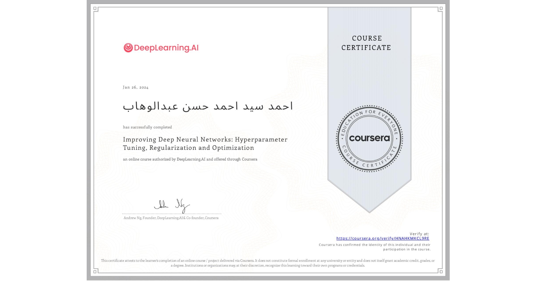 View certificate for اØÙ…د سيد اØÙ…د ØØ³Ù† عبدالوهاب, Improving Deep Neural Networks: Hyperparameter Tuning, Regularization and Optimization, an online non-credit course authorized by DeepLearning.AI and offered through Coursera