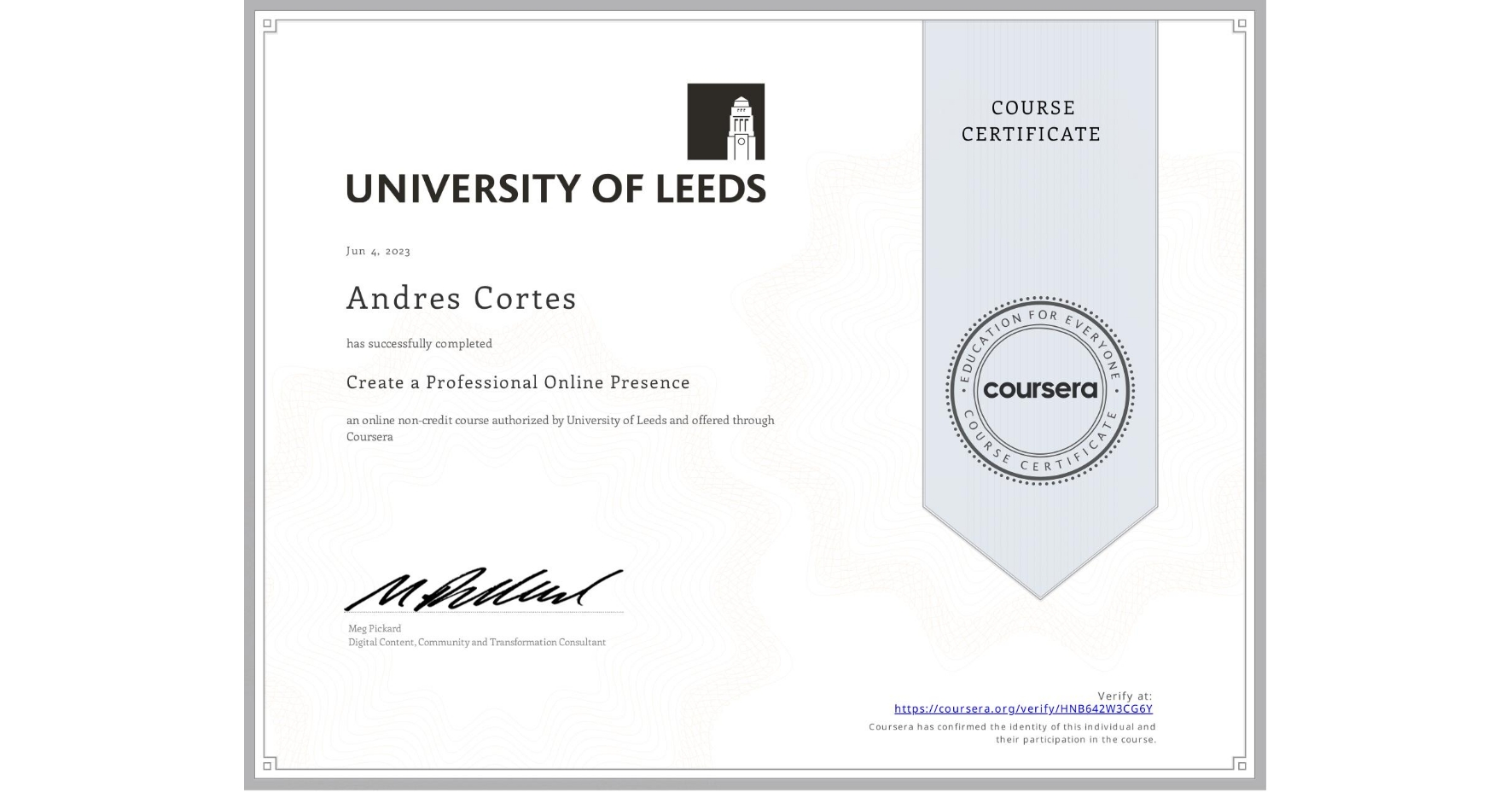 View certificate for Andres Cortes, Create a Professional Online Presence, an online non-credit course authorized by University of Leeds and offered through Coursera