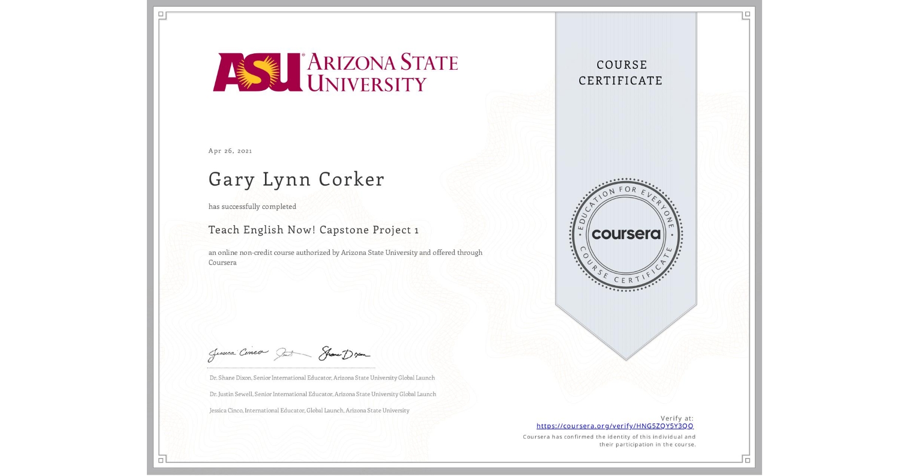 View certificate for Gary Lynn Corker, Teach English Now! Capstone Project 1, an online non-credit course authorized by Arizona State University and offered through Coursera