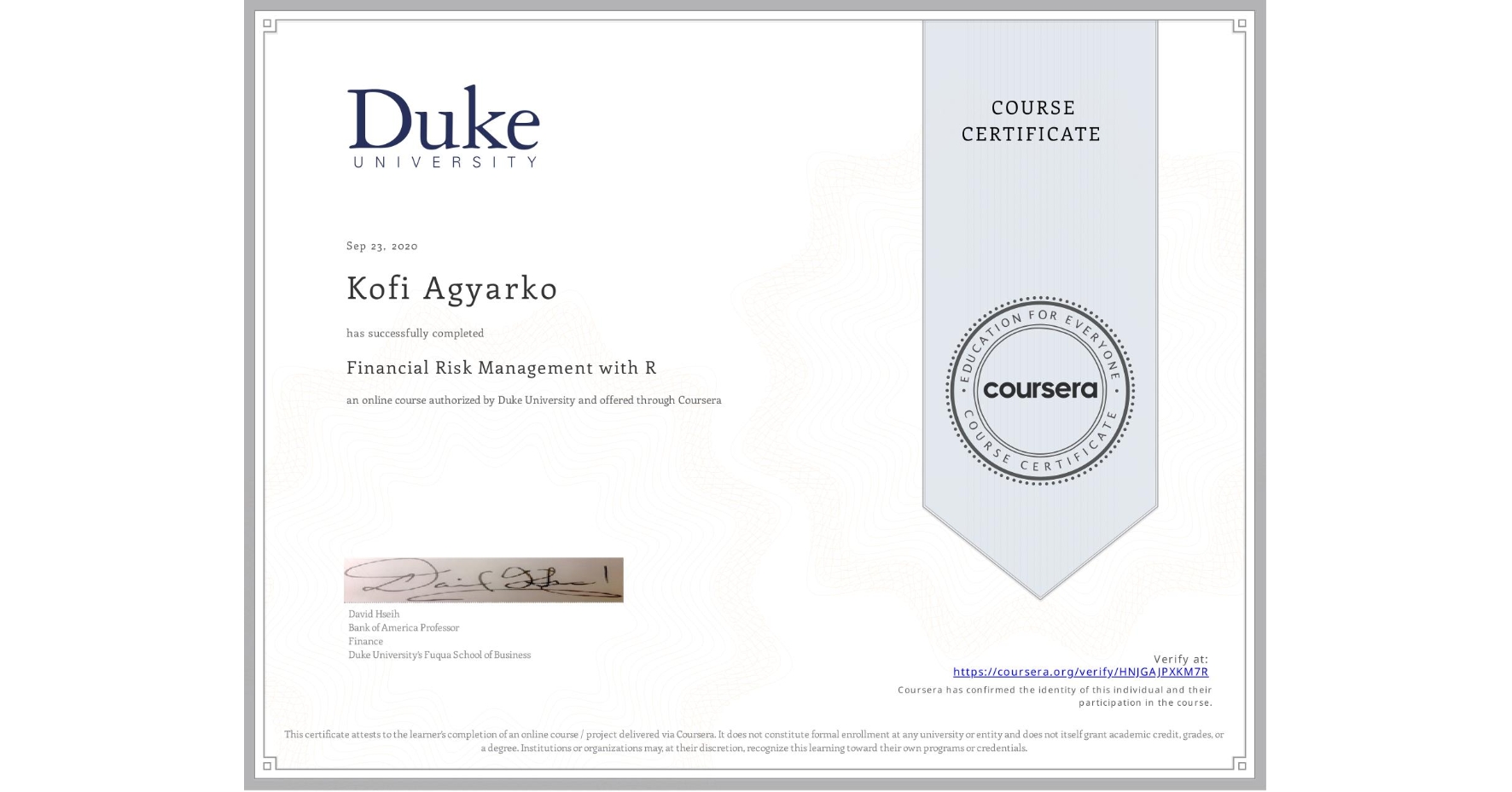 View certificate for Kofi Agyarko, Financial Risk Management with R, an online non-credit course authorized by Duke University and offered through Coursera