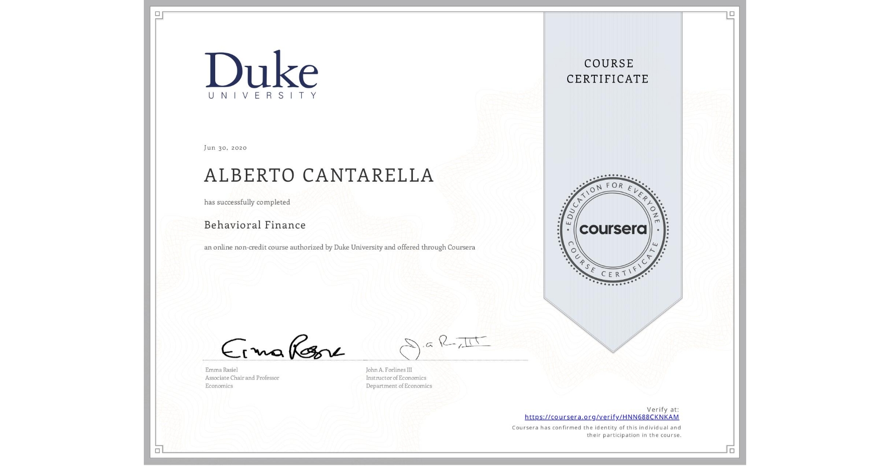 View certificate for ALBERTO CANTARELLA, Behavioral Finance, an online non-credit course authorized by Duke University and offered through Coursera