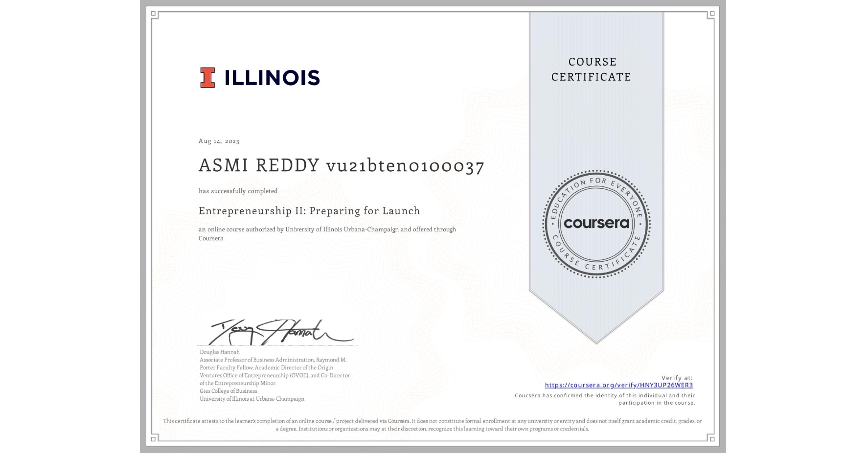 View certificate for ASMI REDDY vu21bten0100037, Entrepreneurship II: Preparing for Launch, an online non-credit course authorized by University of Illinois Urbana-Champaign and offered through Coursera