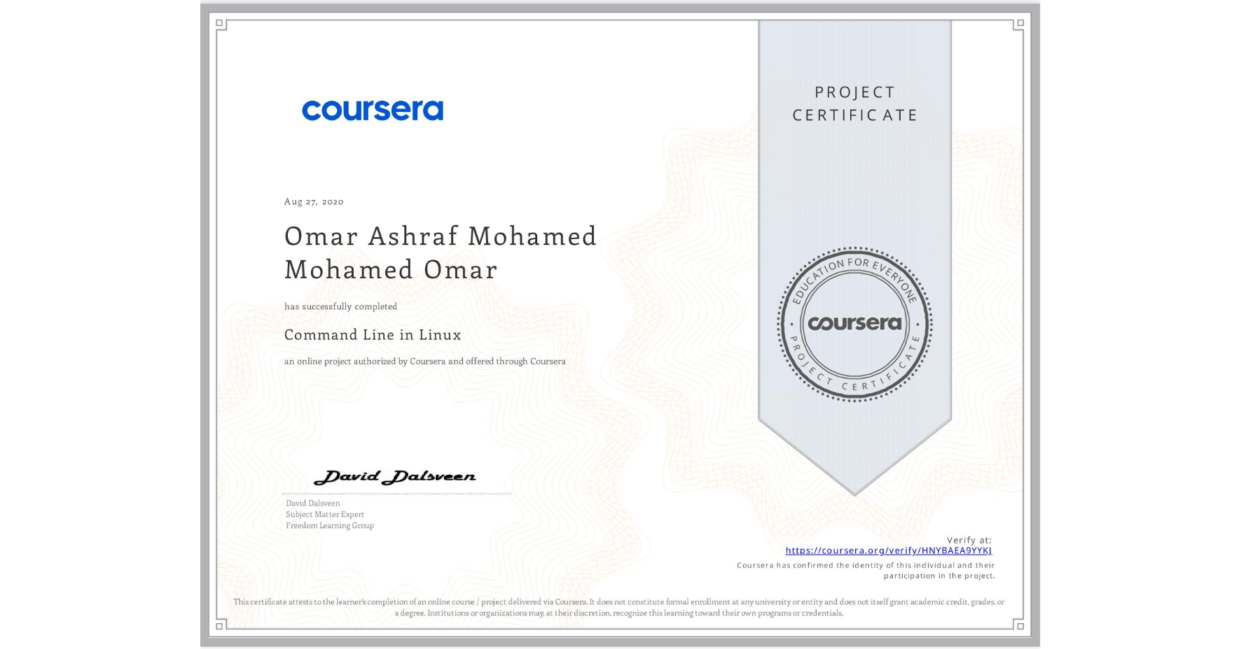 View certificate for Omar Ashraf Mohamed Mohamed Omar, Command Line in Linux, an online non-credit course authorized by Coursera and offered through Coursera