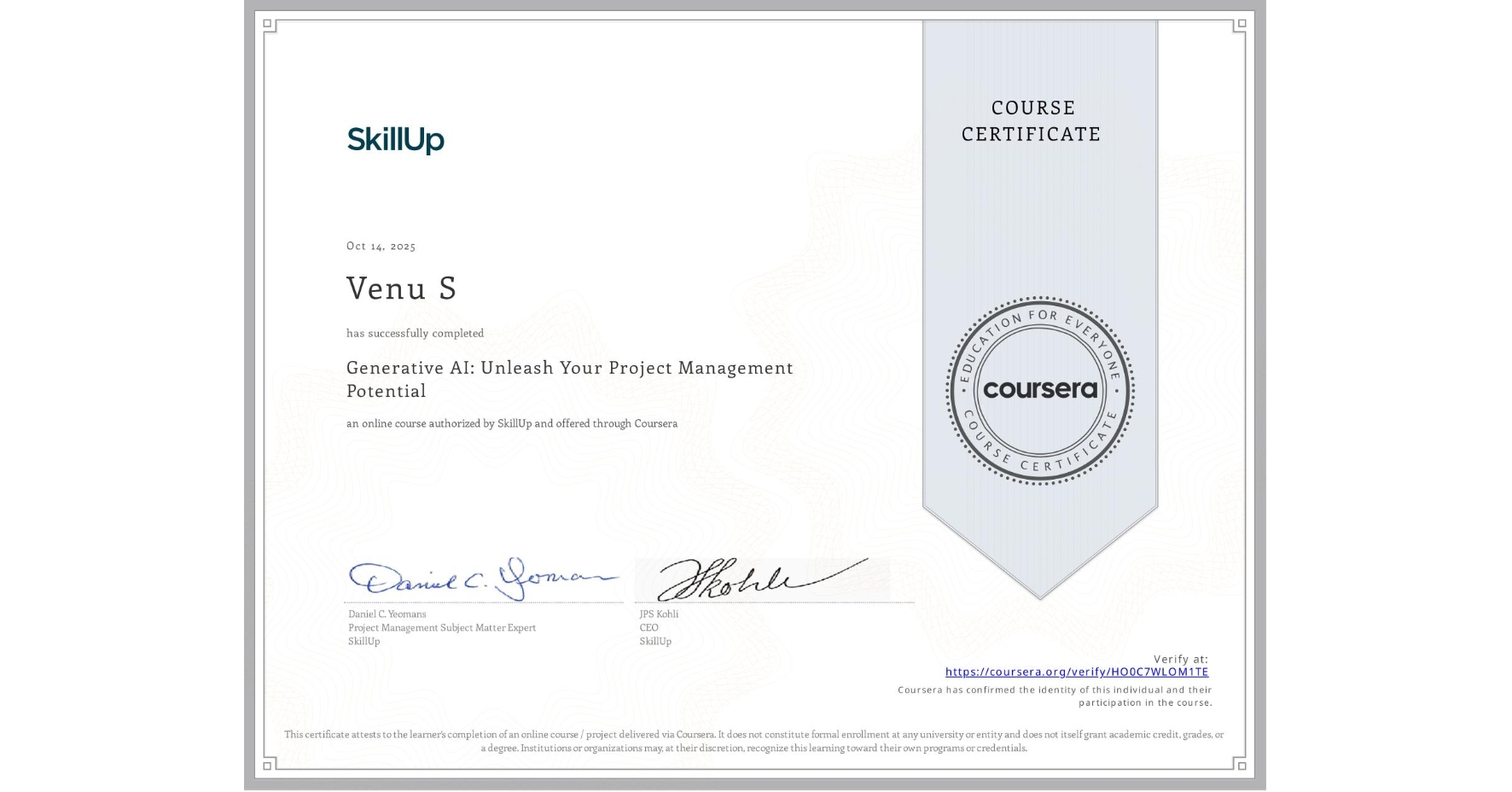 View certificate for Venu S, Generative AI: Unleash Your Project Management Potential, an online non-credit course authorized by SkillUp and offered through Coursera