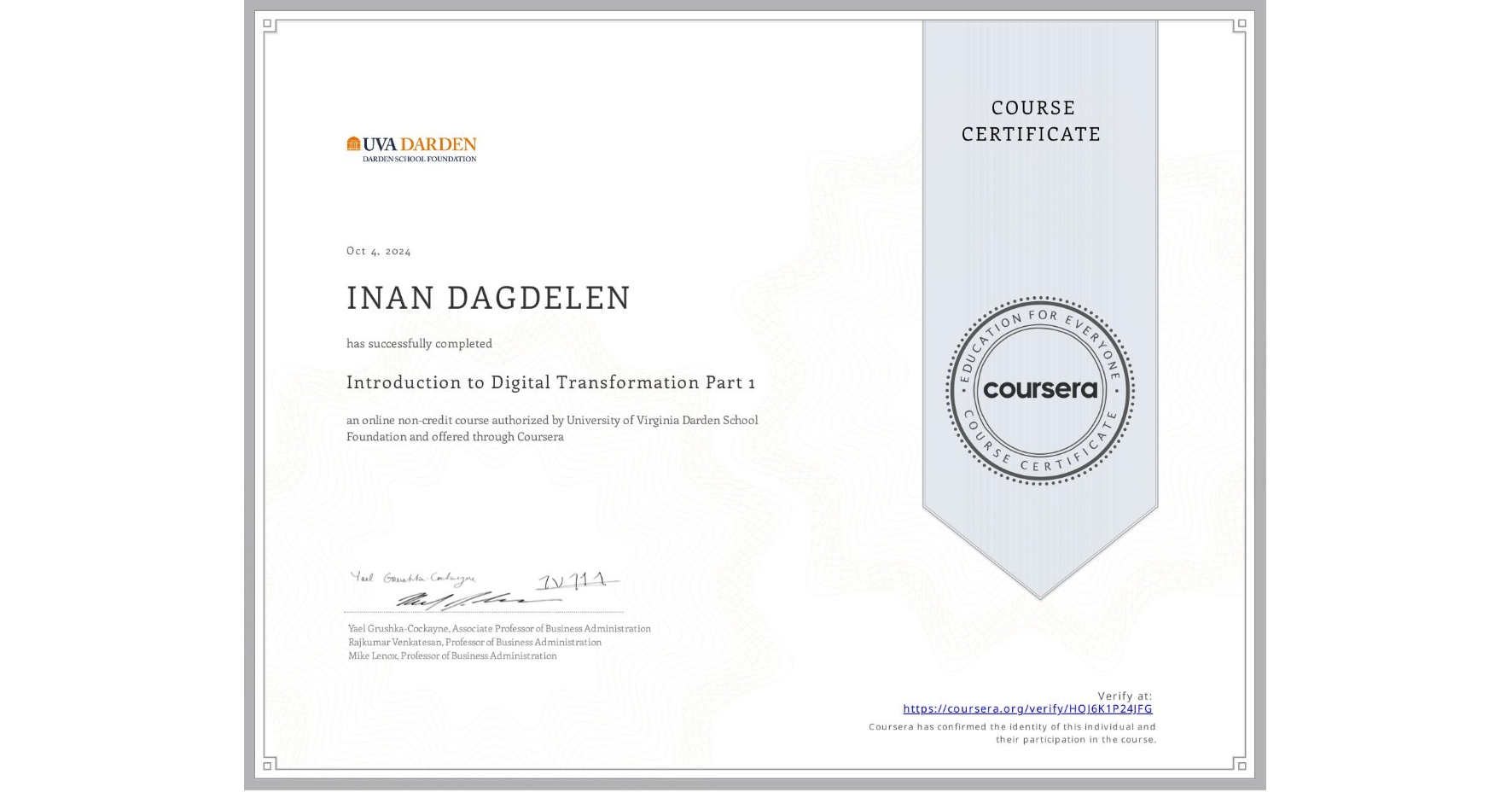 View certificate for INAN DAGDELEN, Introduction to Digital Transformation Part 1, an online non-credit course authorized by University of Virginia Darden School Foundation and offered through Coursera