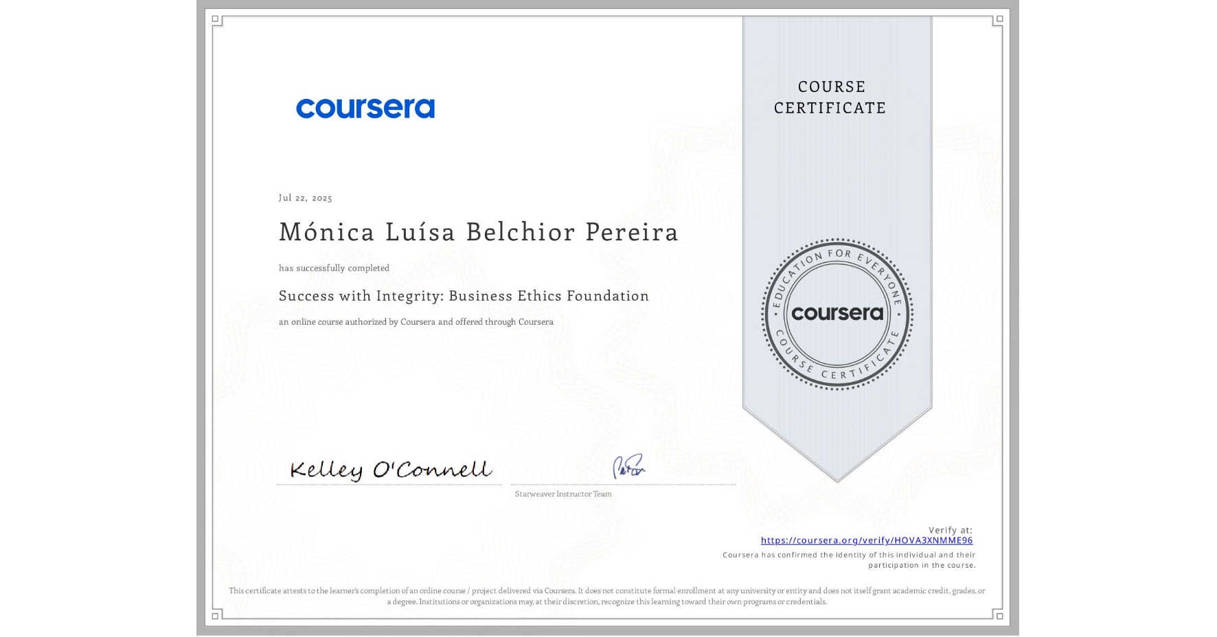 View certificate for Mónica LuÃsa Belchior Pereira, Success with Integrity: Business Ethics Foundation, an online non-credit course authorized by Coursera and offered through Coursera