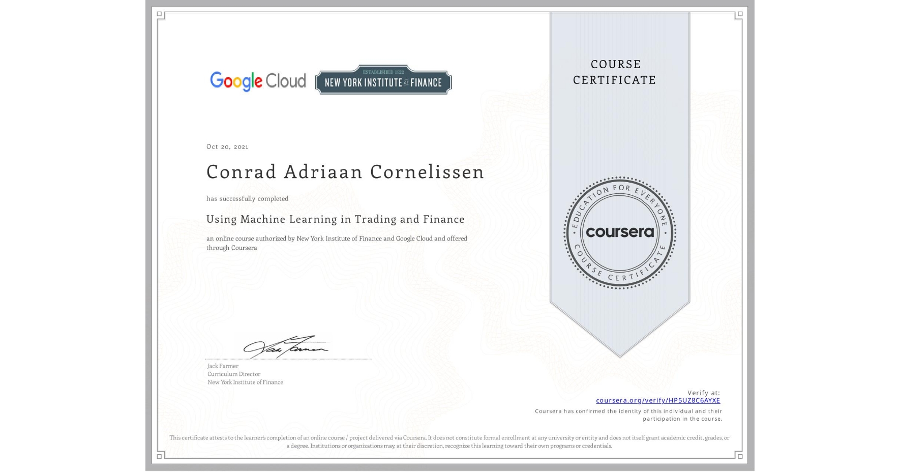 View certificate for Conrad Adriaan Cornelissen, Using Machine Learning in Trading and Finance, an online non-credit course authorized by New York Institute of Finance & Google Cloud and offered through Coursera