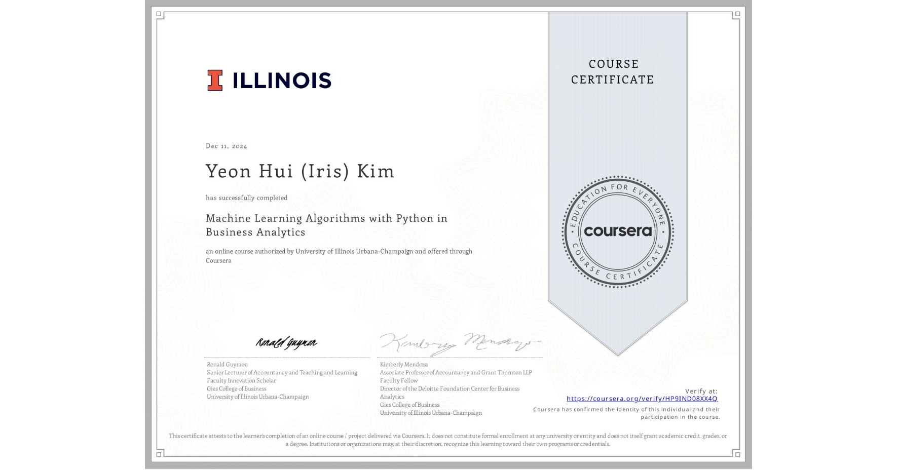 View certificate for Yeon Hui (Iris) Kim, Machine Learning Algorithms with Python in Business Analytics, an online non-credit course authorized by University of Illinois Urbana-Champaign and offered through Coursera