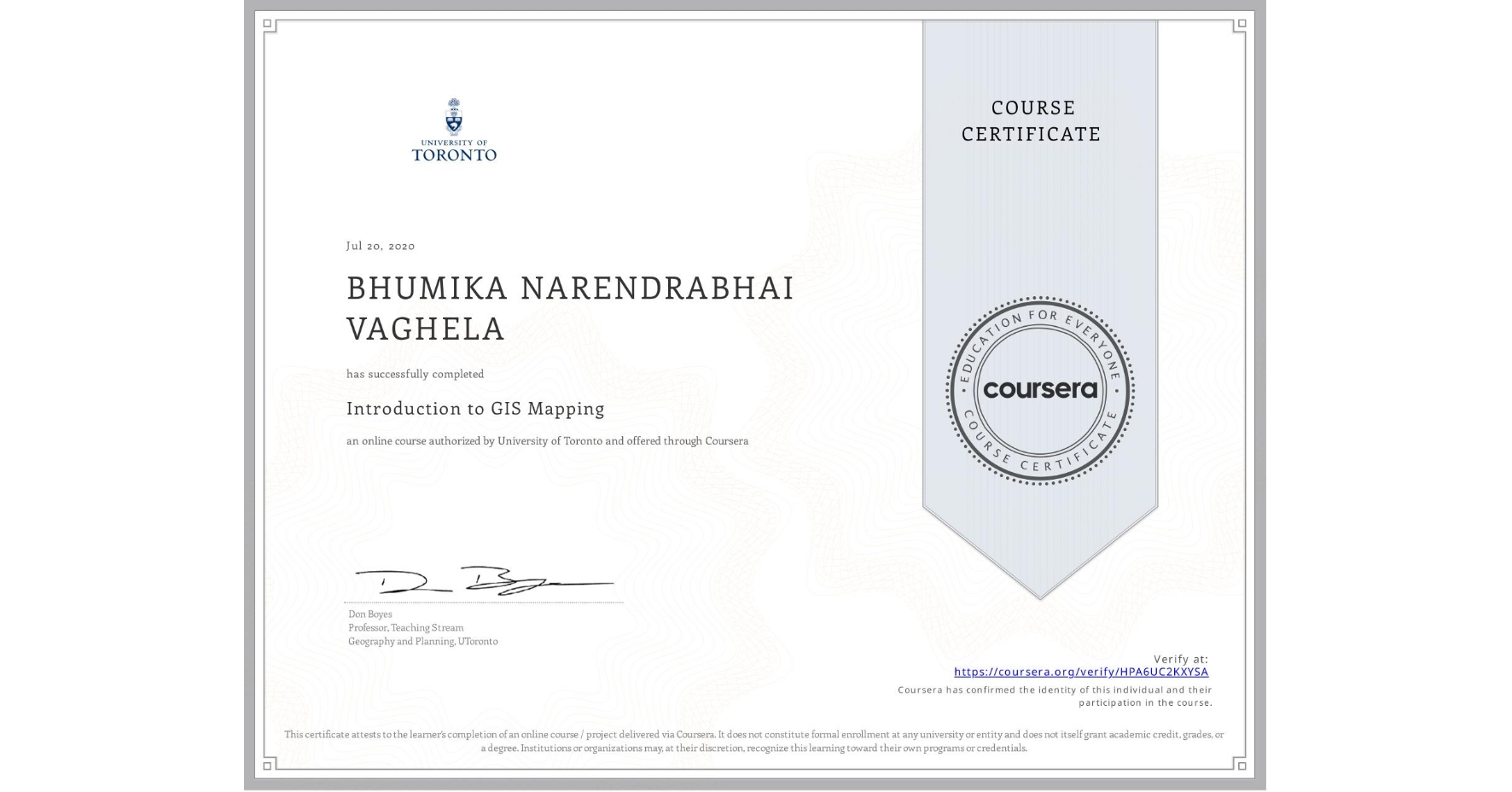 View certificate for BHUMIKA NARENDRABHAI VAGHELA, Introduction to GIS Mapping, an online non-credit course authorized by University of Toronto and offered through Coursera