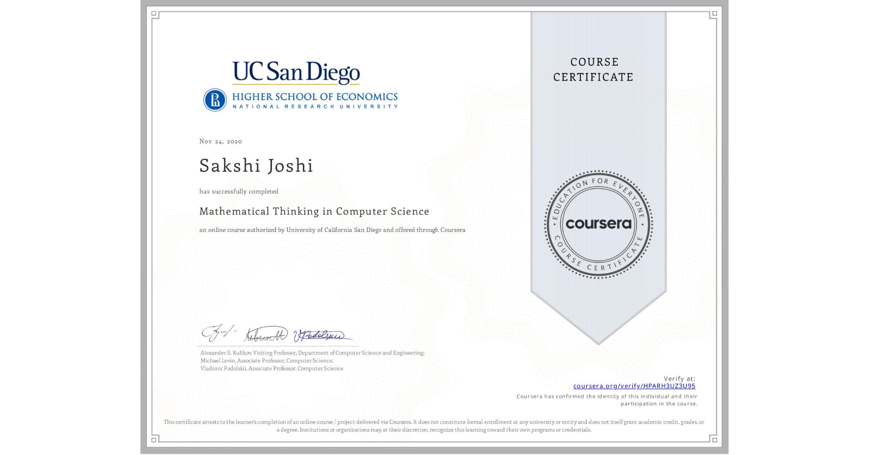 View certificate for Sakshi Joshi, Mathematical Thinking in Computer Science, an online non-credit course authorized by University of California San Diego and offered through Coursera