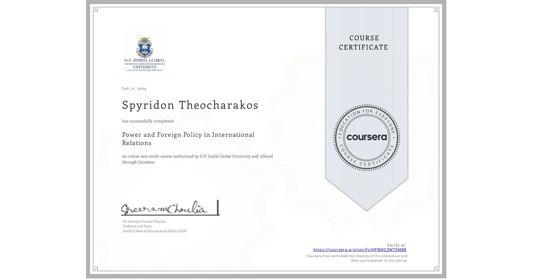View certificate for Spyridon Theocharakos, Power and Foreign Policy in International Relations, an online non-credit course authorized by O.P. Jindal Global University and offered through Coursera