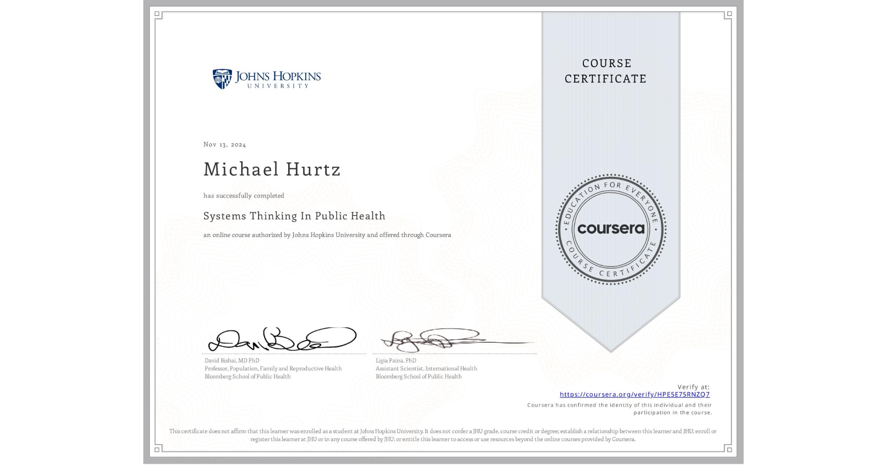 View certificate for Michael Hurtz, Systems Thinking In Public Health, an online non-credit course authorized by Johns Hopkins University and offered through Coursera