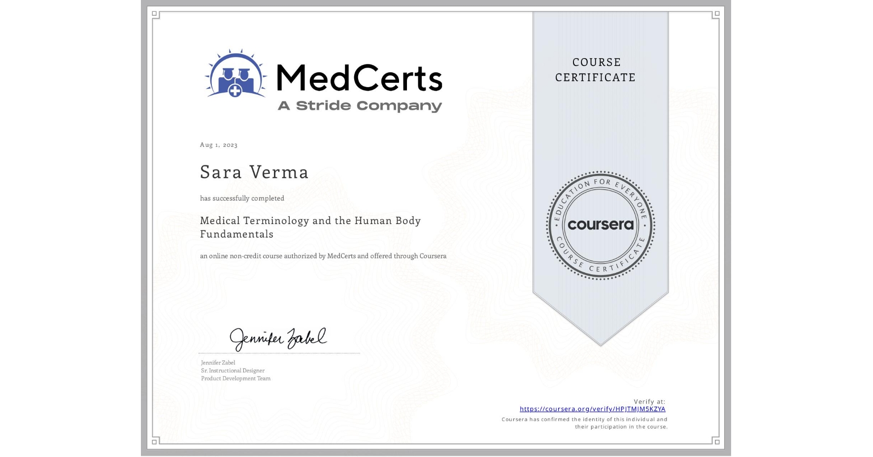 View certificate for Sara Verma, Medical Terminology and the Human Body Fundamentals, an online non-credit course authorized by MedCerts and offered through Coursera