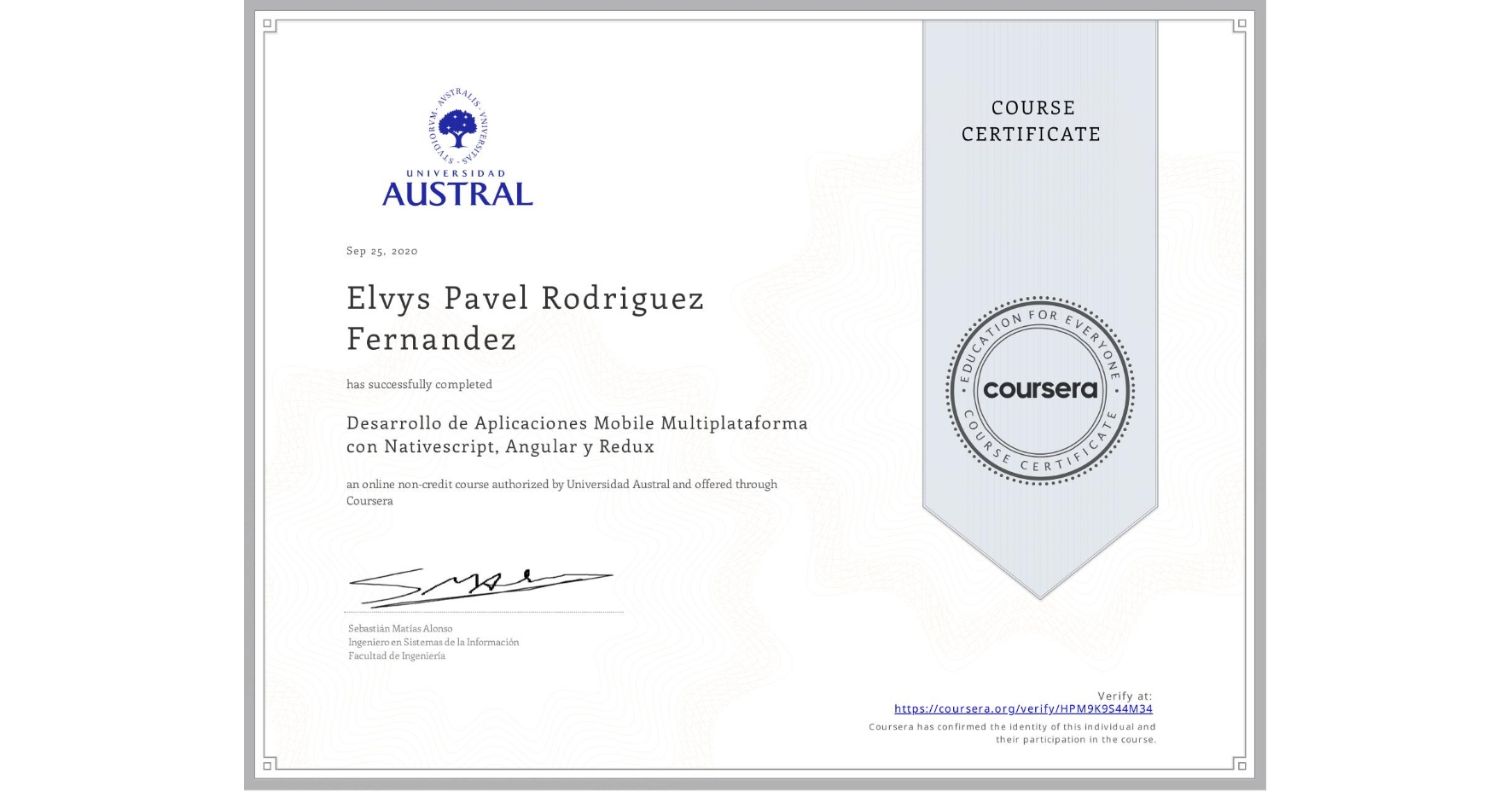 View certificate for Elvys Pavel Rodriguez Fernandez, Desarrollo de Aplicaciones Mobile Multiplataforma con Nativescript, Angular y Redux, an online non-credit course authorized by Universidad Austral and offered through Coursera