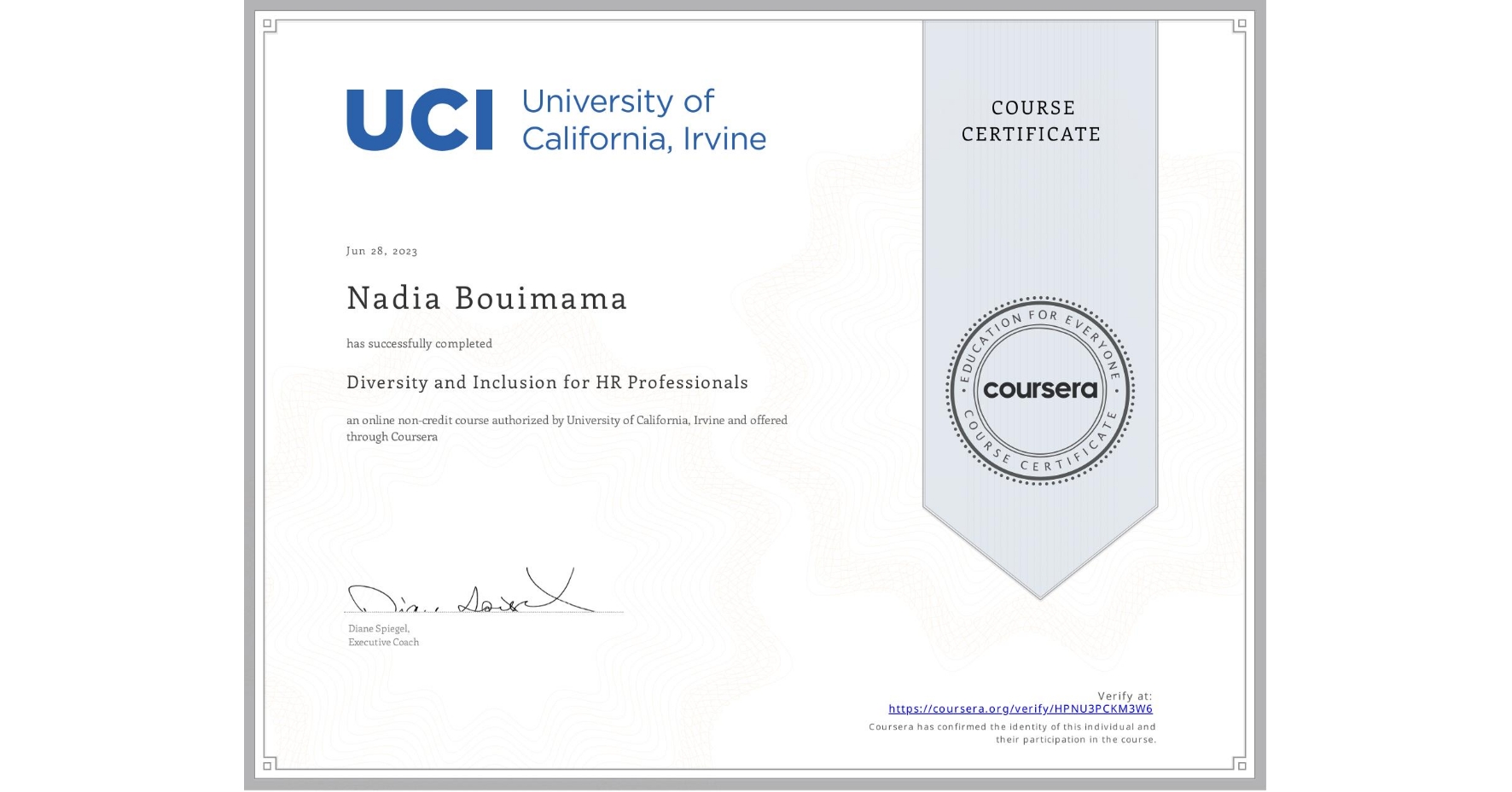 View certificate for Nadia Bouimama, Diversity and Inclusion for HR Professionals, an online non-credit course authorized by University of California, Irvine and offered through Coursera