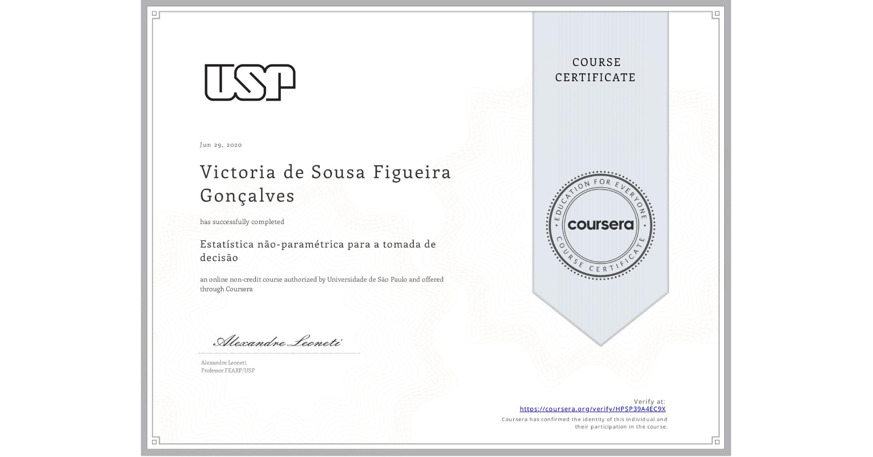 View certificate for Victoria de Sousa Figueira Gonçalves, Estatística não-paramétrica para a tomada de decisão, an online non-credit course authorized by Universidade de São Paulo and offered through Coursera
