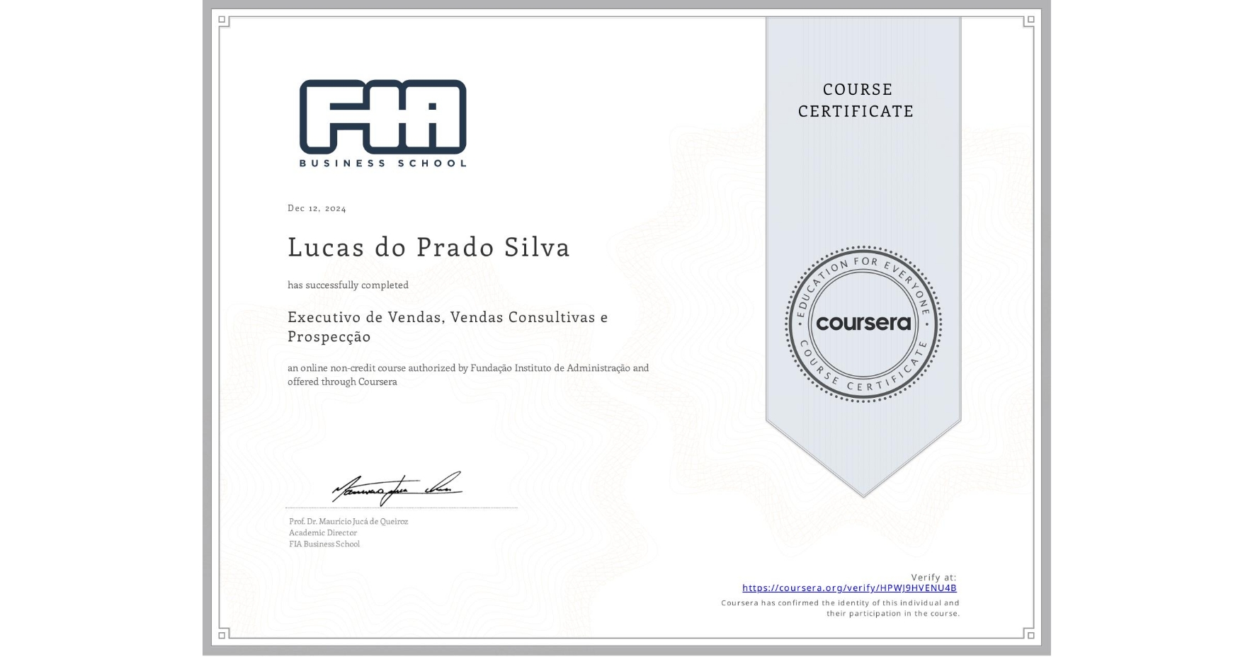 View certificate for Lucas do Prado Silva, Executivo de Vendas, Vendas Consultivas e Prospecção, an online non-credit course authorized by Fundação Instituto de Administração and offered through Coursera